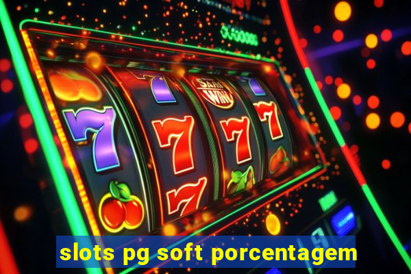 slots pg soft porcentagem